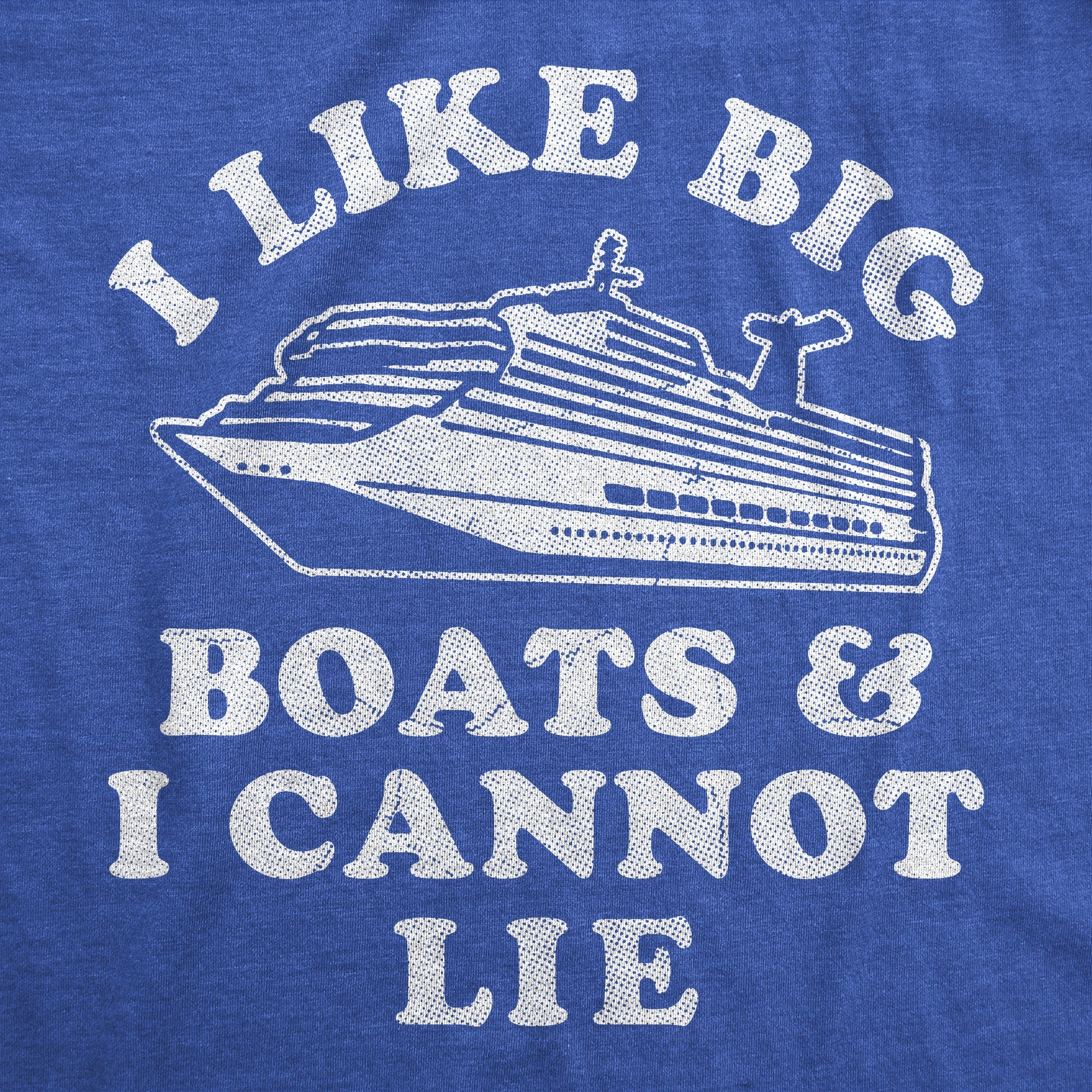 I Like Big Boats And I Cannot Lie Men's T Shirt