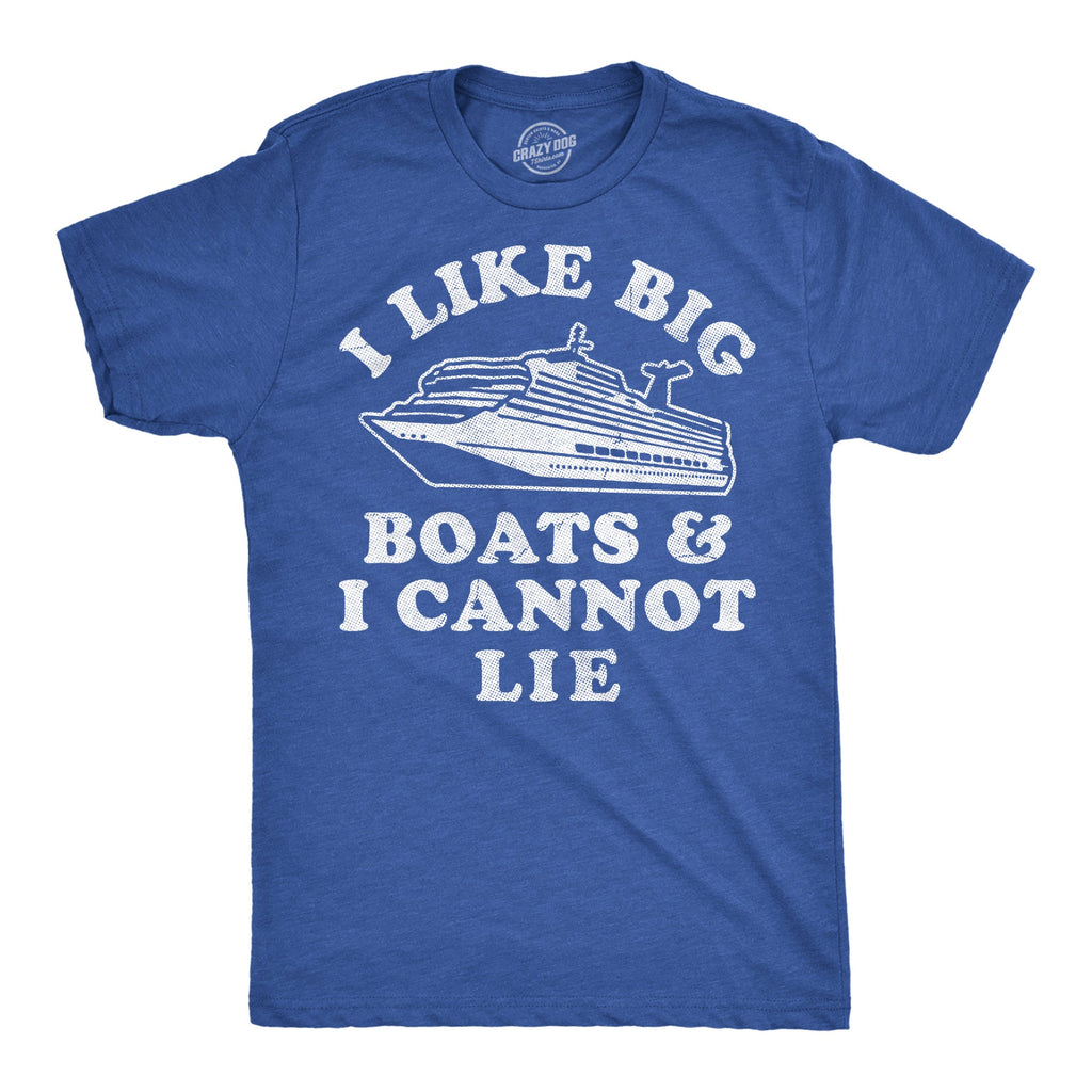 I Like Big Boats And I Cannot Lie Men's T Shirt