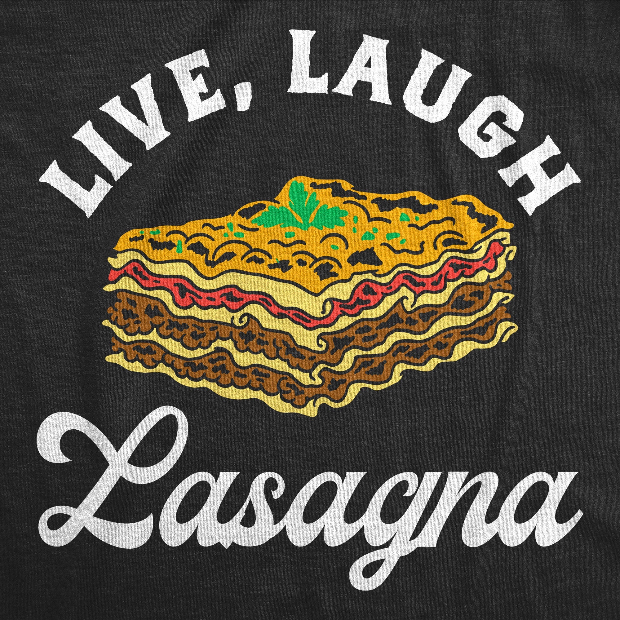 Live Laugh Lasagna Women's T Shirt