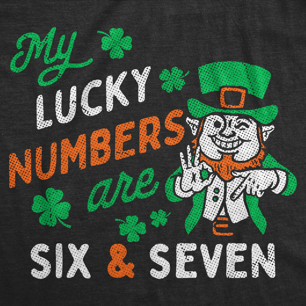 My Lucky Numbers Are Six And Seven Men's T Shirt