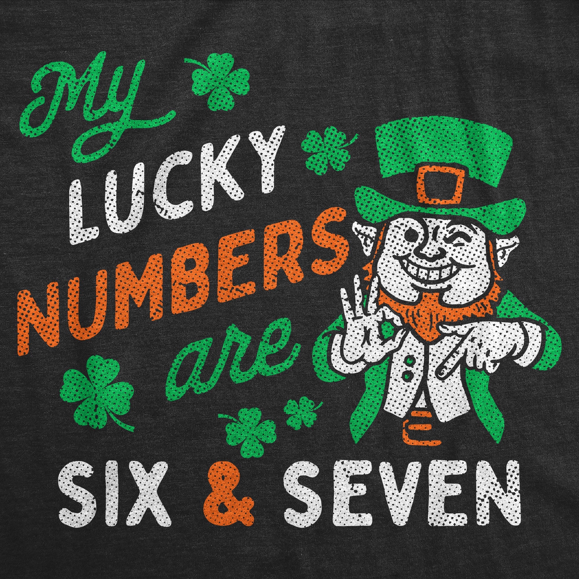 My Lucky Numbers Are Six And Seven Men's T Shirt