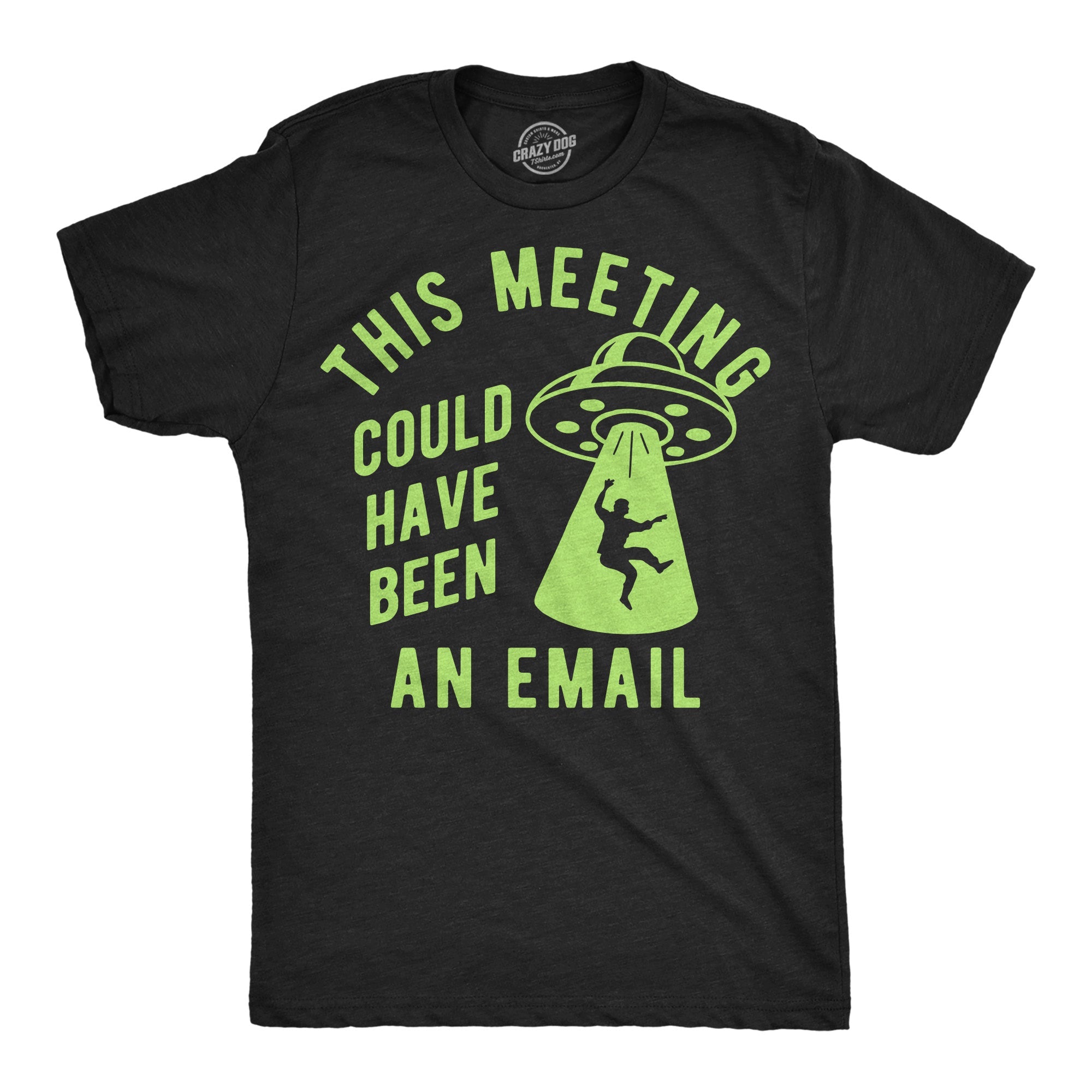 This Meeting Could Have Been An Email UFO Men's T Shirt