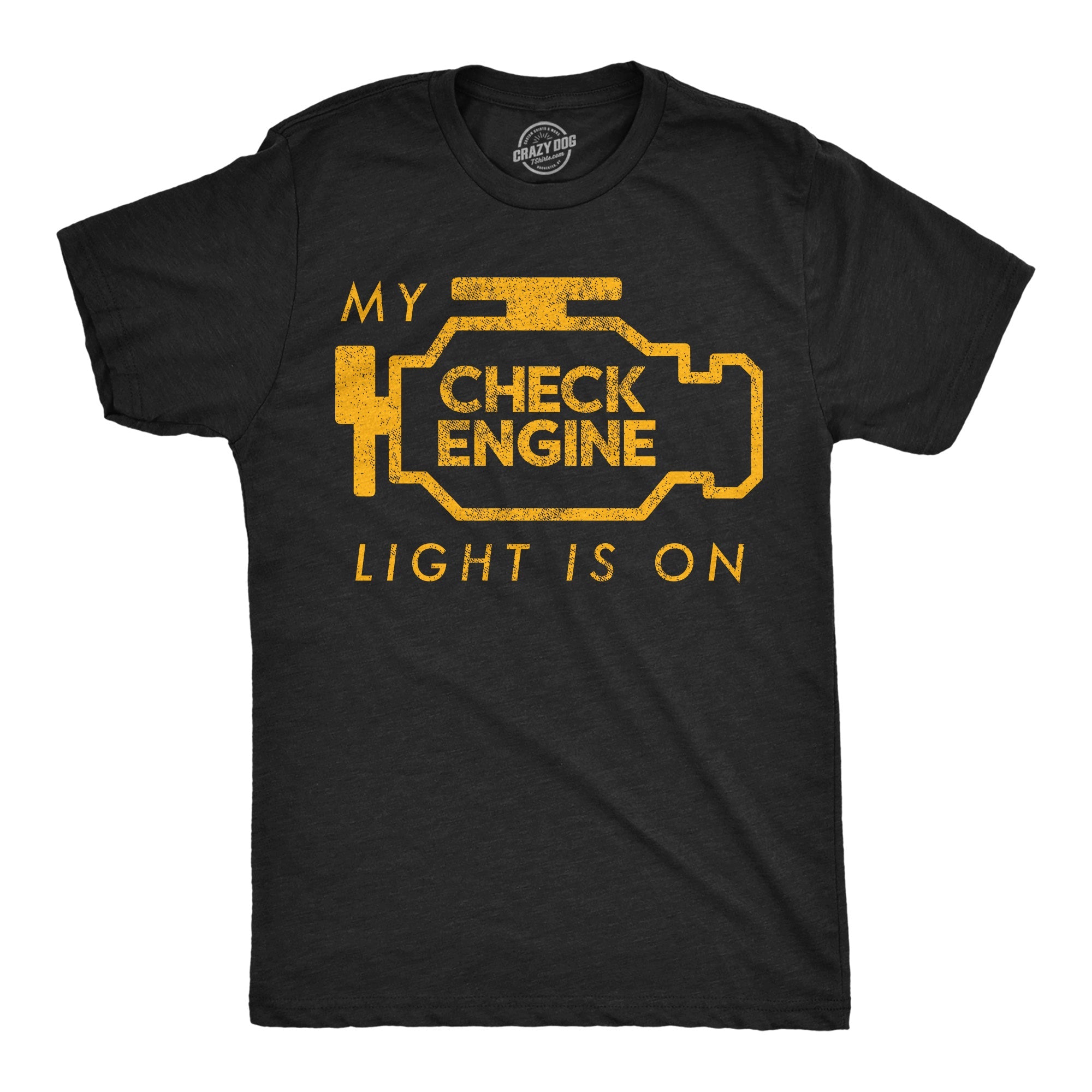 My Check Engine Light Is On Men's T Shirt