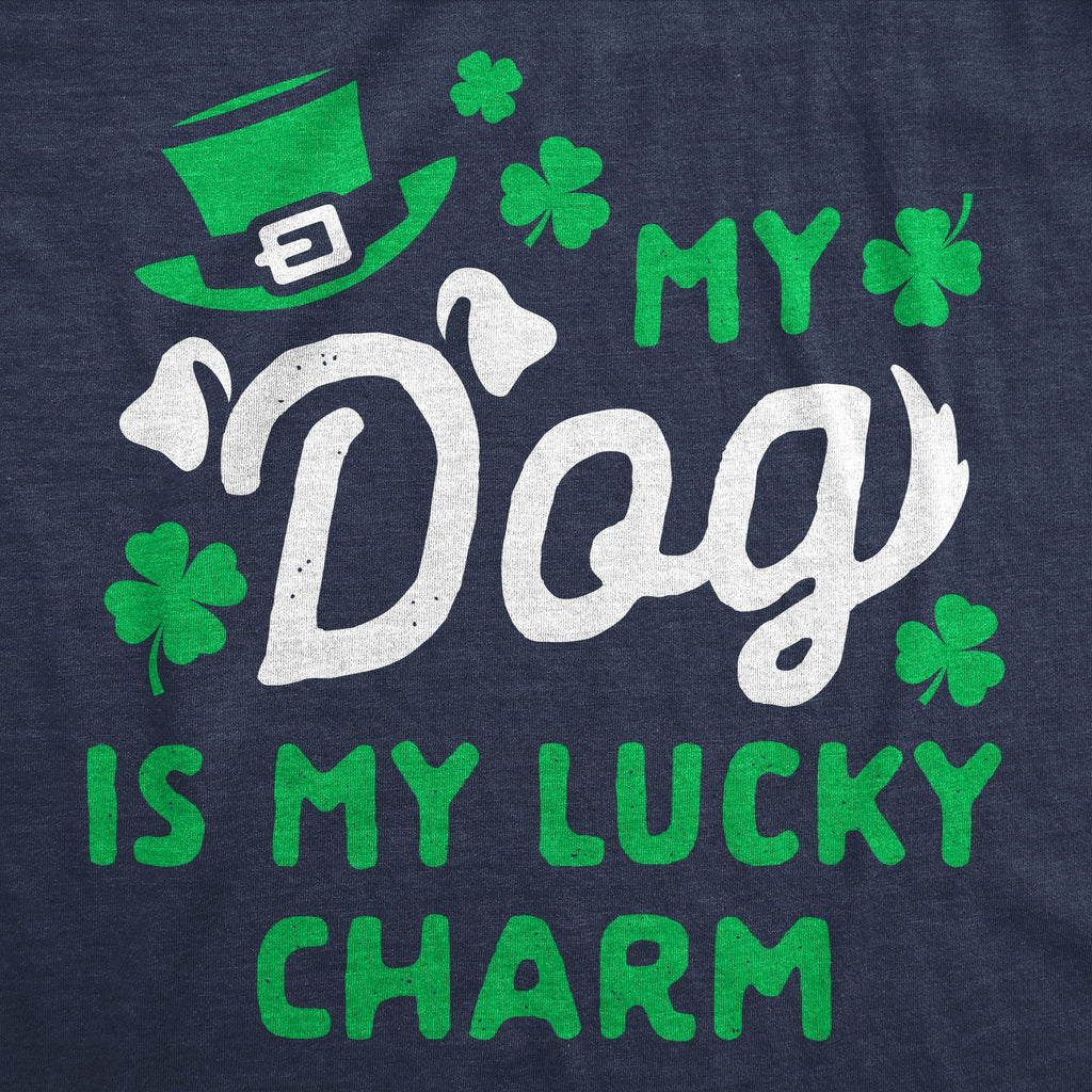 My Dog Is My Lucky Charm Women's T Shirt