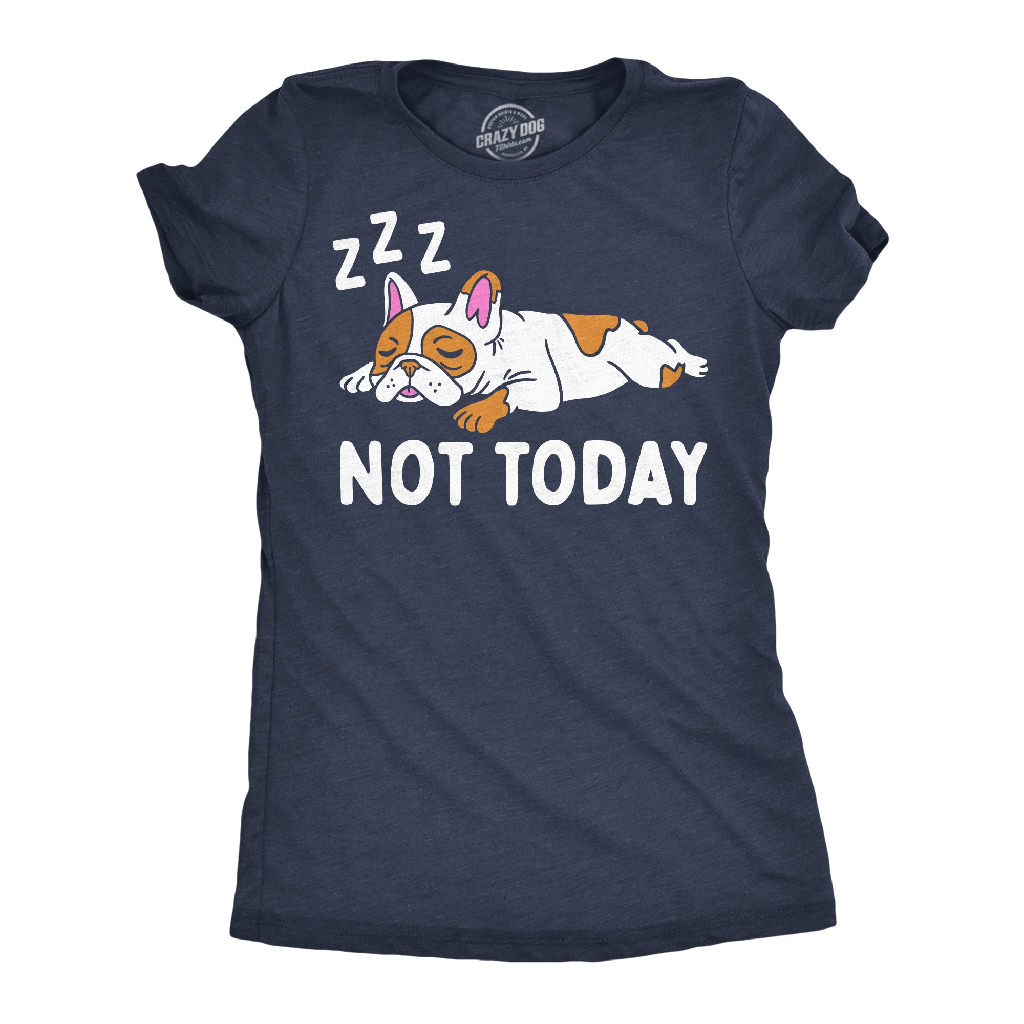 Not Today French Bull Dog Women's T Shirt