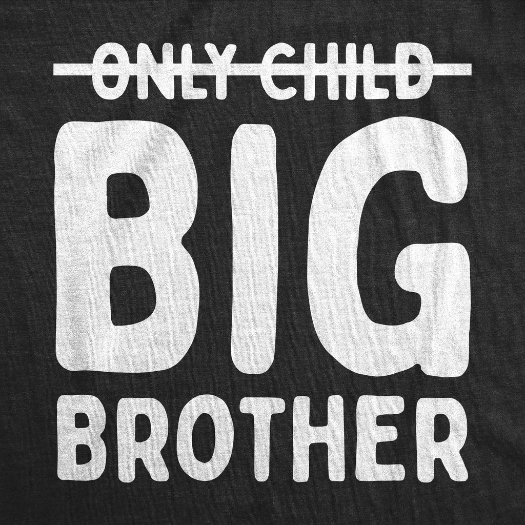 Only Child Big Brother Toddler T Shirt