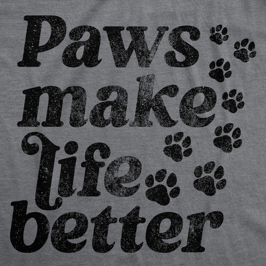Paws Make Life Better Women's T Shirt