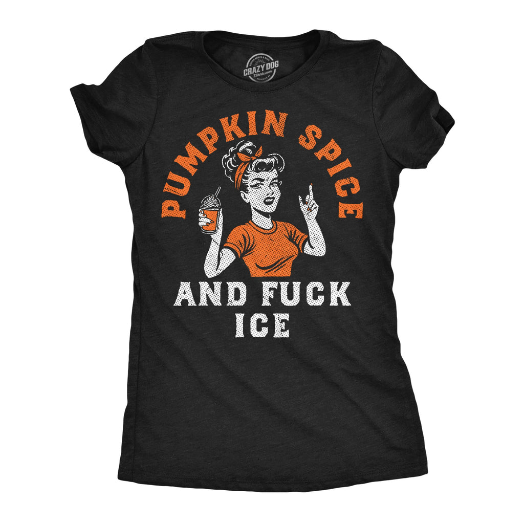 Pumpkin Spice And Fuck ICE Women's T Shirt