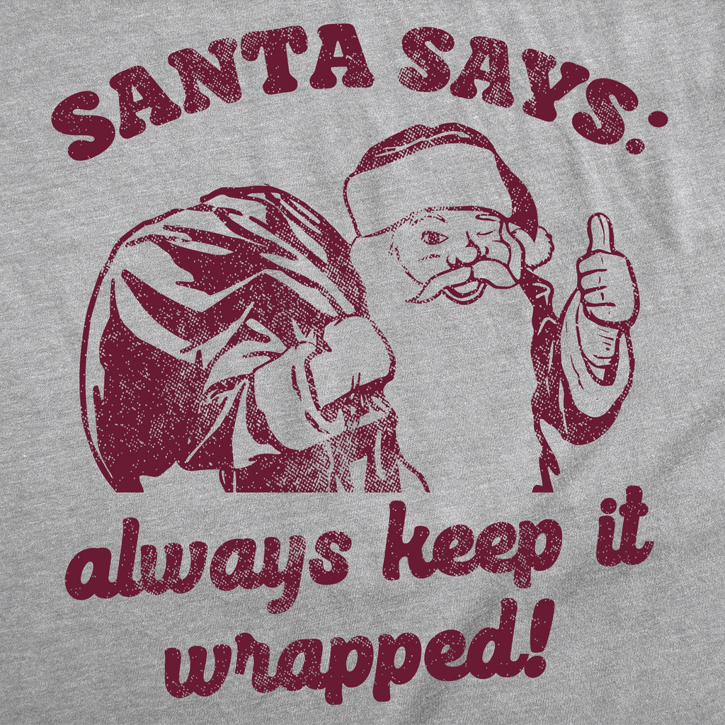 Santa Says Always Keep It Wrapped Men's T Shirt