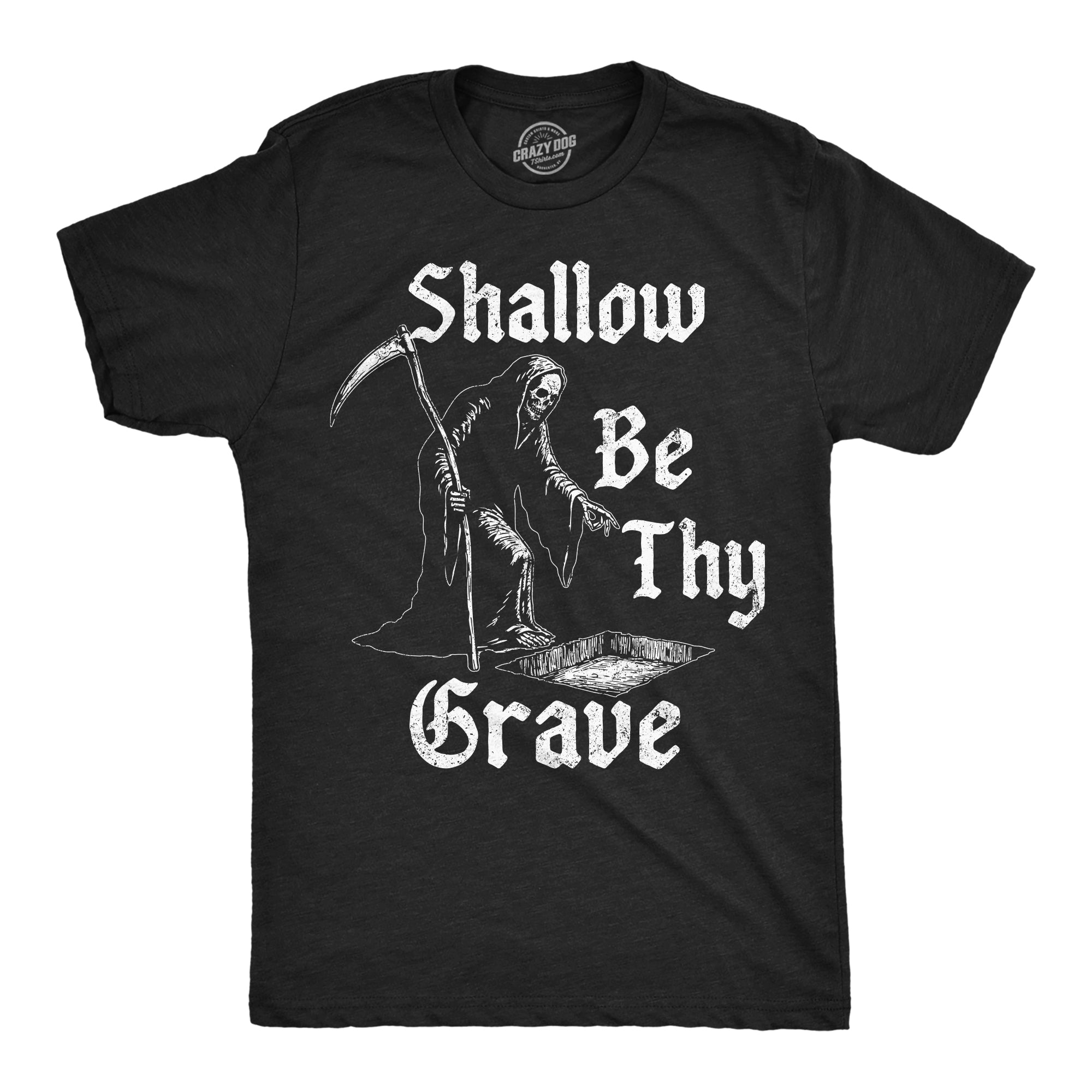 Shallow Be Thy Grave Men's T Shirt