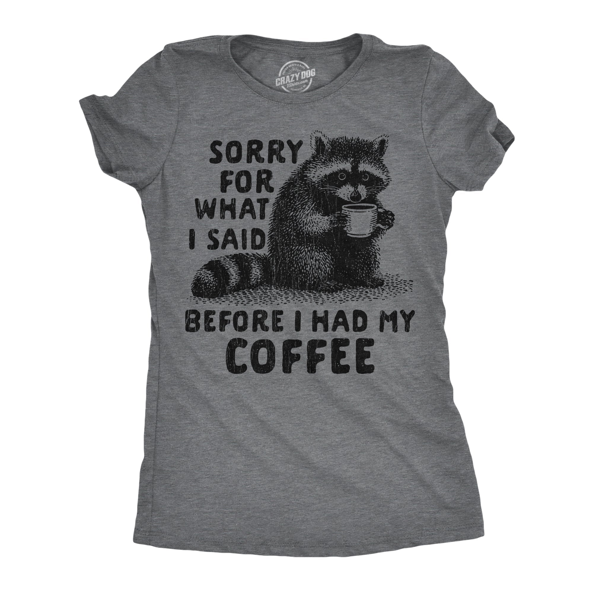 Sorry For What I Said Before I Had My Coffee Women's T Shirt