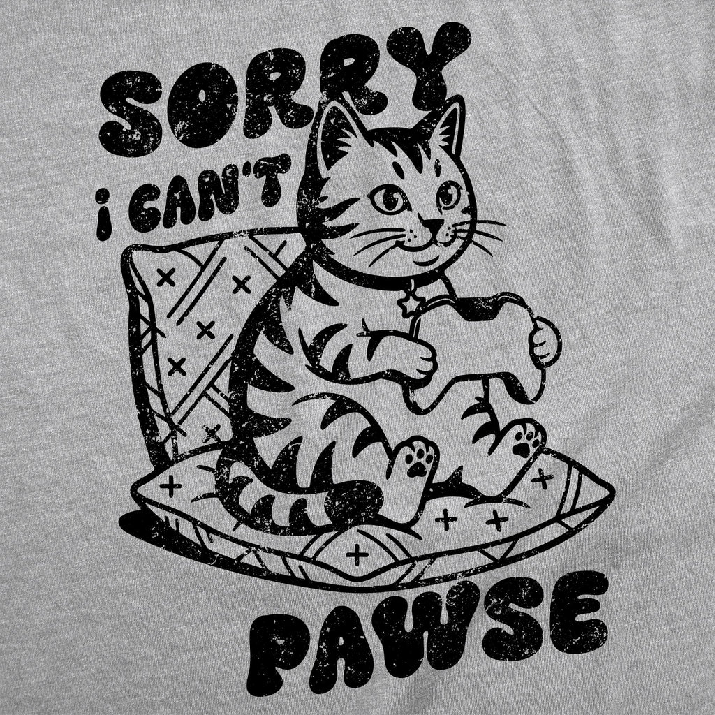 Sorry I Cant Pawse Men's T Shirt