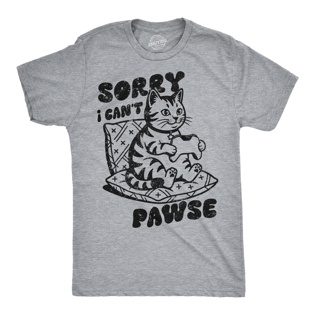 Sorry I Cant Pawse Men's T Shirt