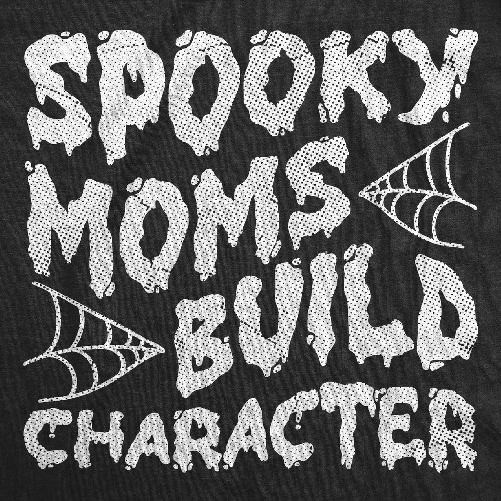 Spooky Moms Build Character Women's T Shirt