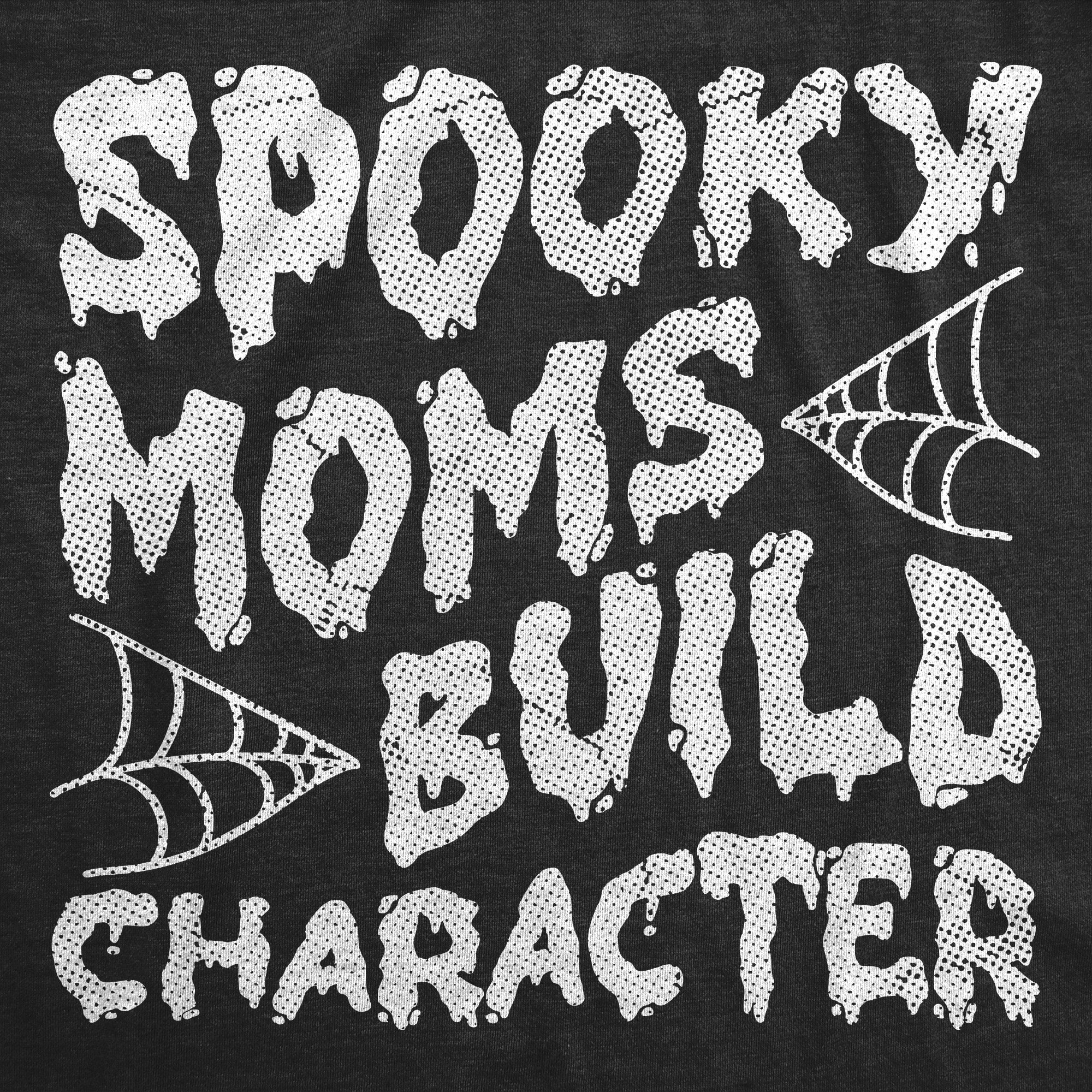 Spooky Moms Build Character Women's T Shirt