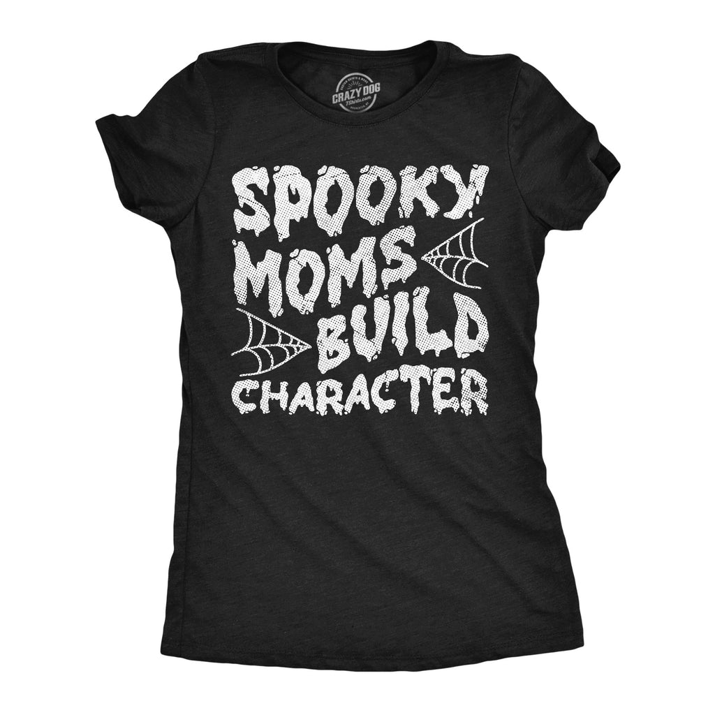 Spooky Moms Build Character Women's T Shirt