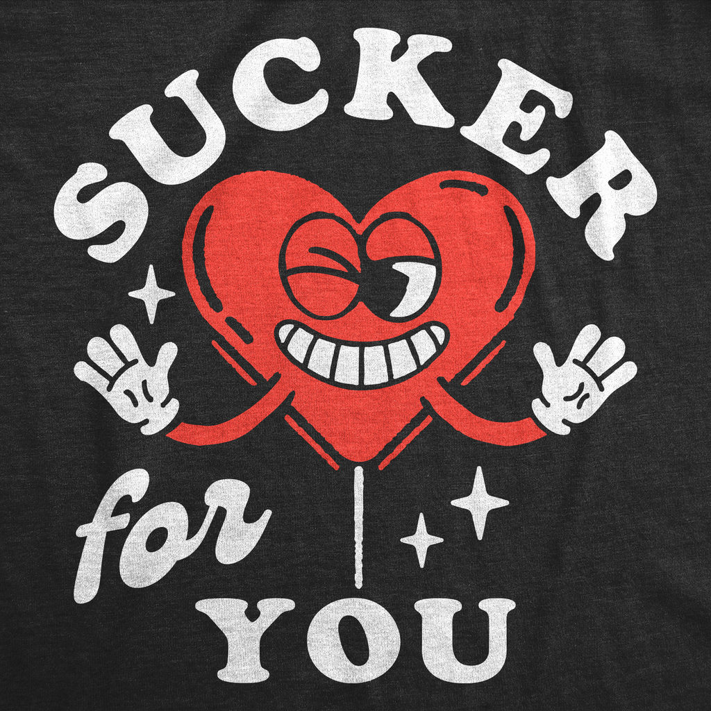 Sucker For You Women's T Shirt