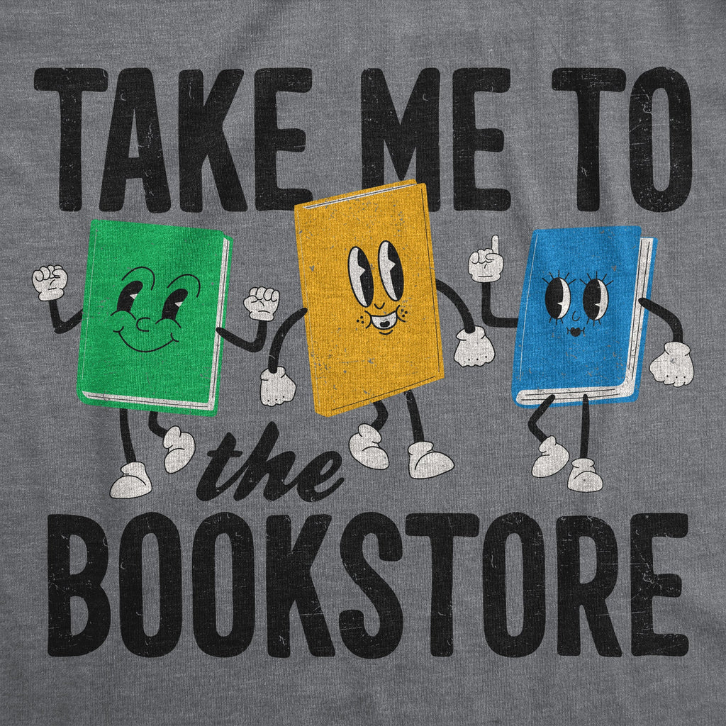 Take Me To The Bookstore Women's T Shirt