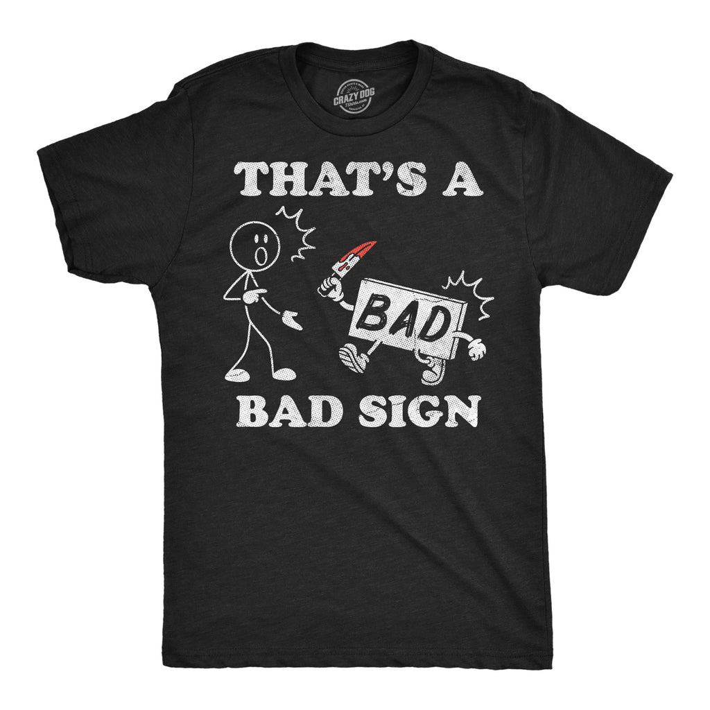 Thats A Bad Sign Men's T Shirt
