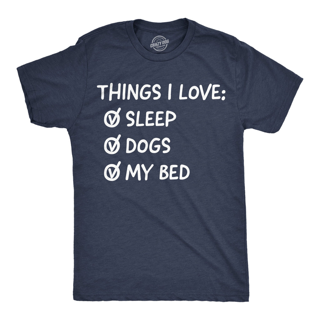Things I Love Sleep Dogs My Bed Men's T Shirt