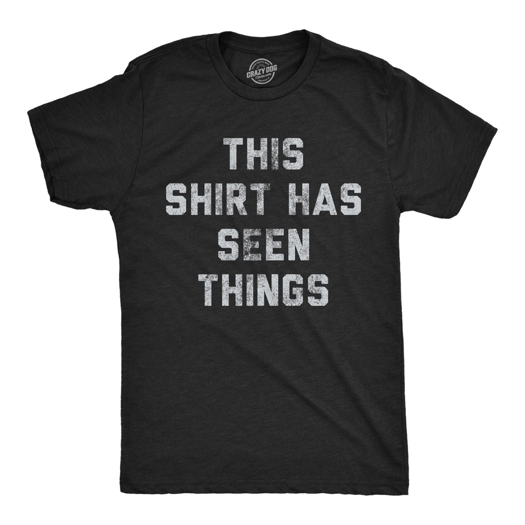 This Shirt Has Seen Things Men's T Shirt