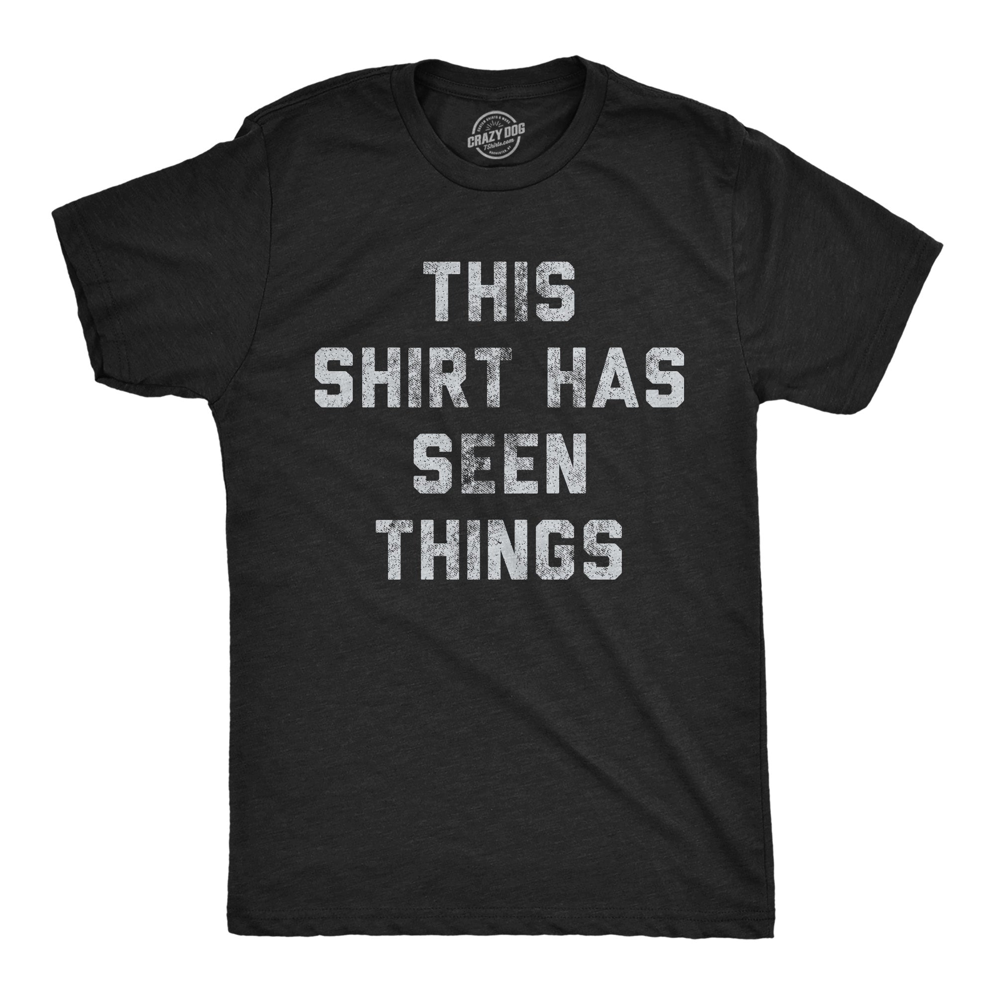 This Shirt Has Seen Things Men's T Shirt