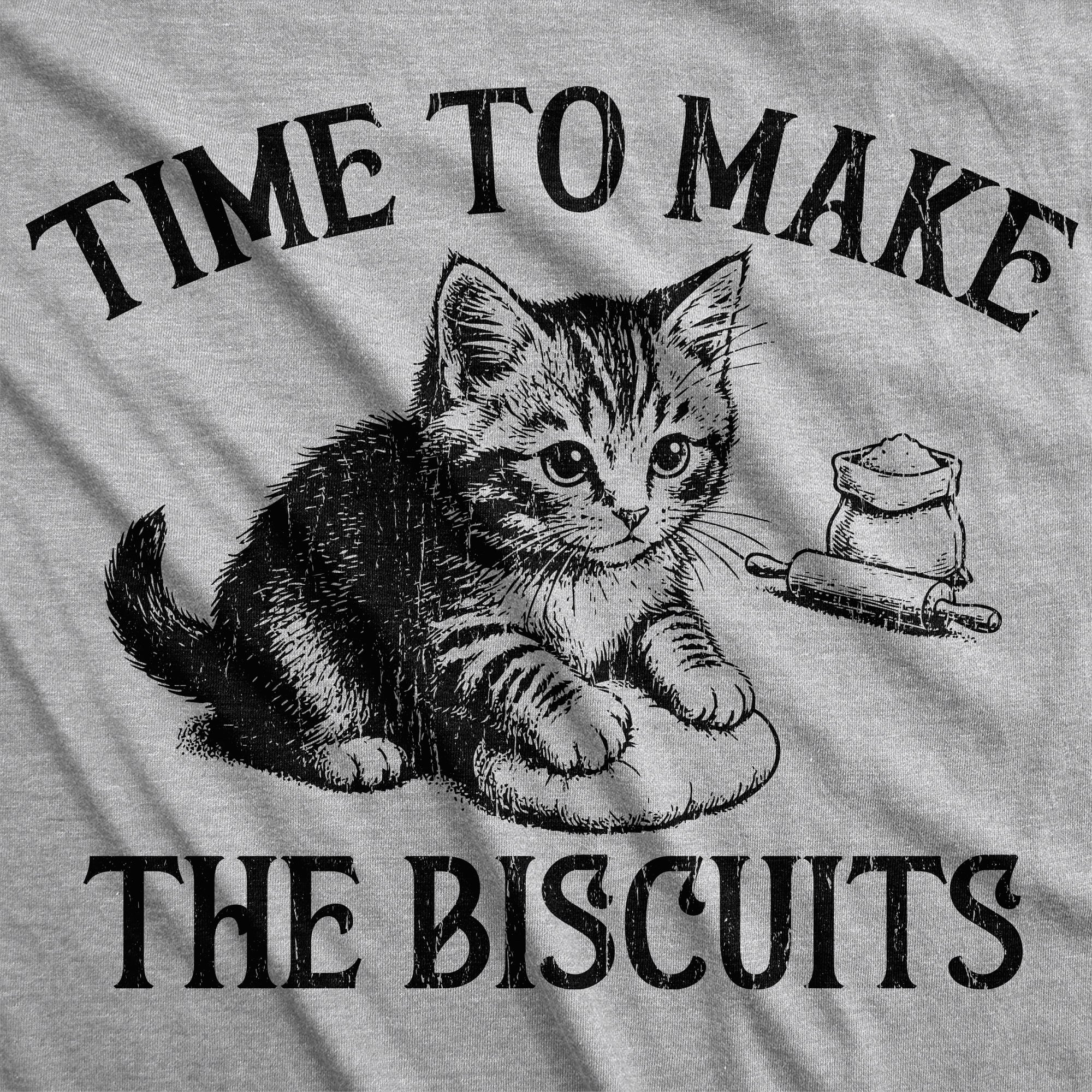 Time To Make The Biscuits Women's T Shirt