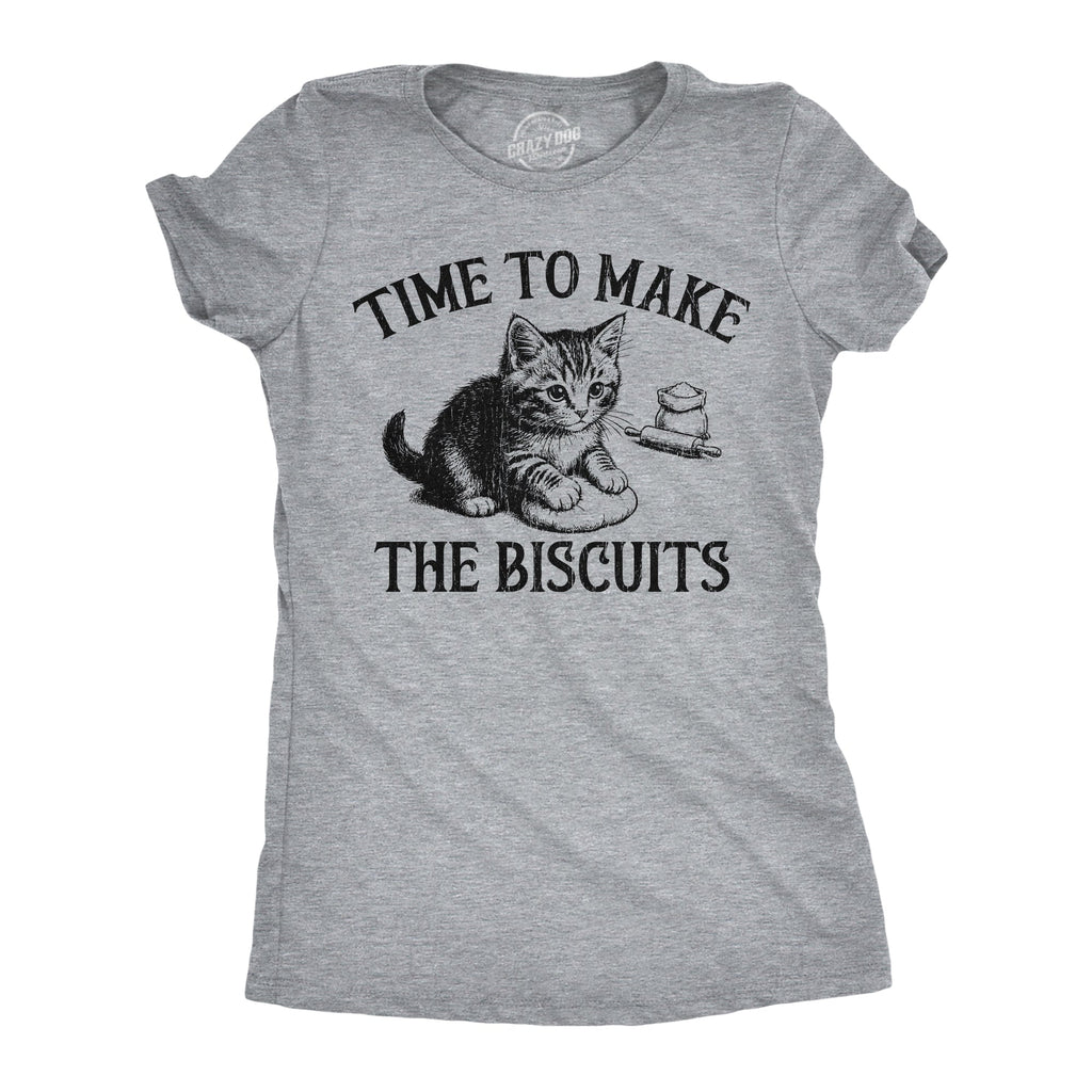 Time To Make The Biscuits Women's T Shirt