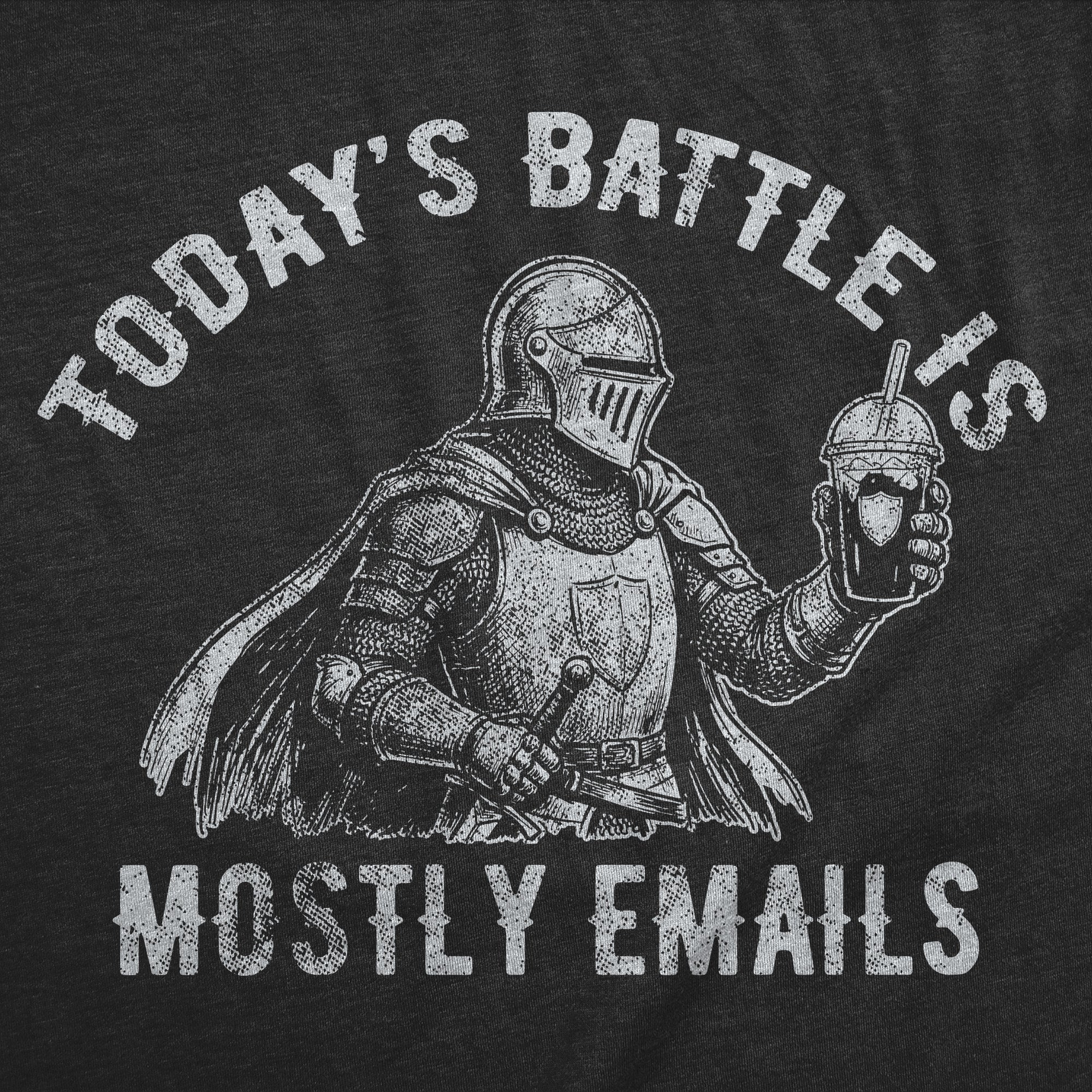 Todays Battle Is Mostly Emails Men's T Shirt