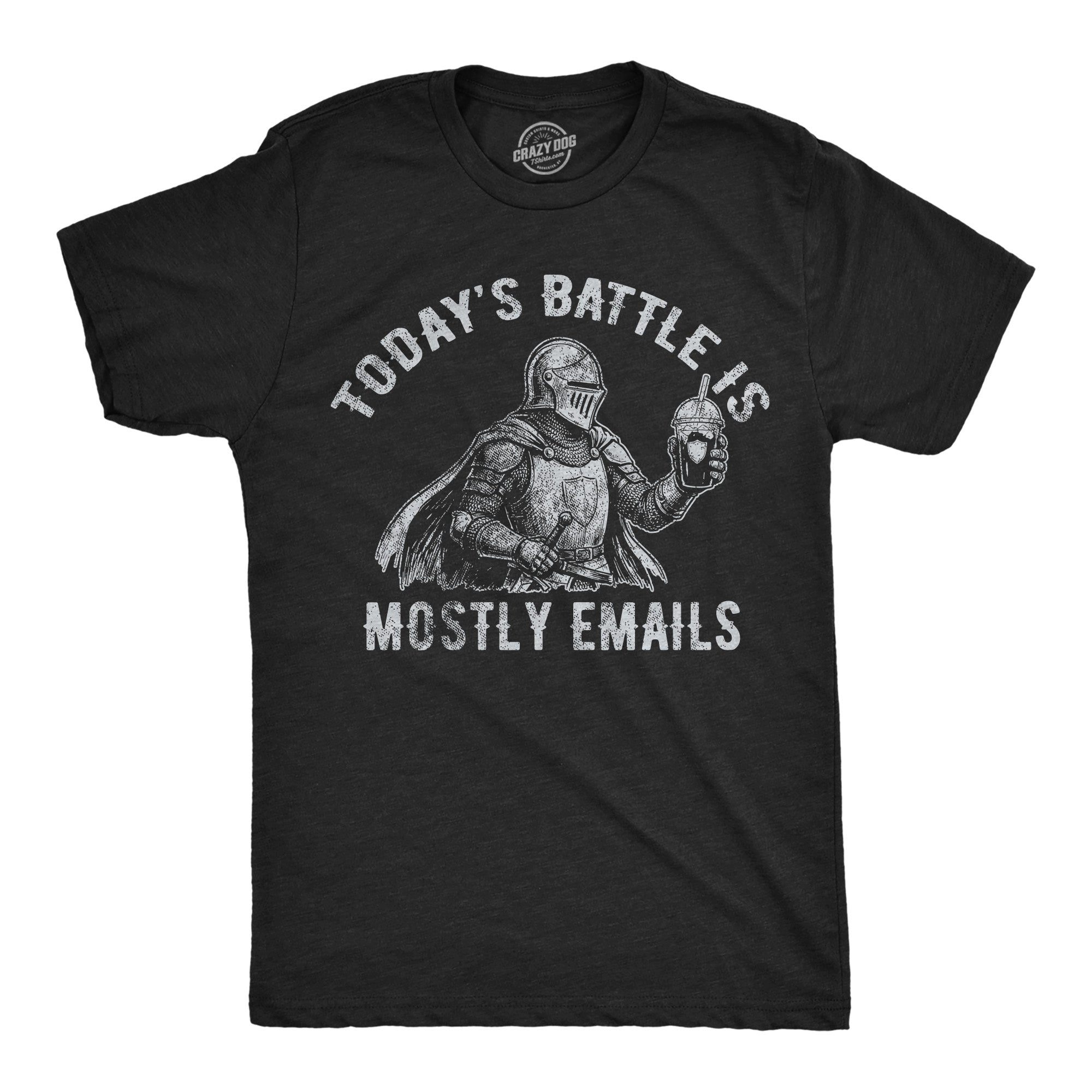 Todays Battle Is Mostly Emails Men's T Shirt