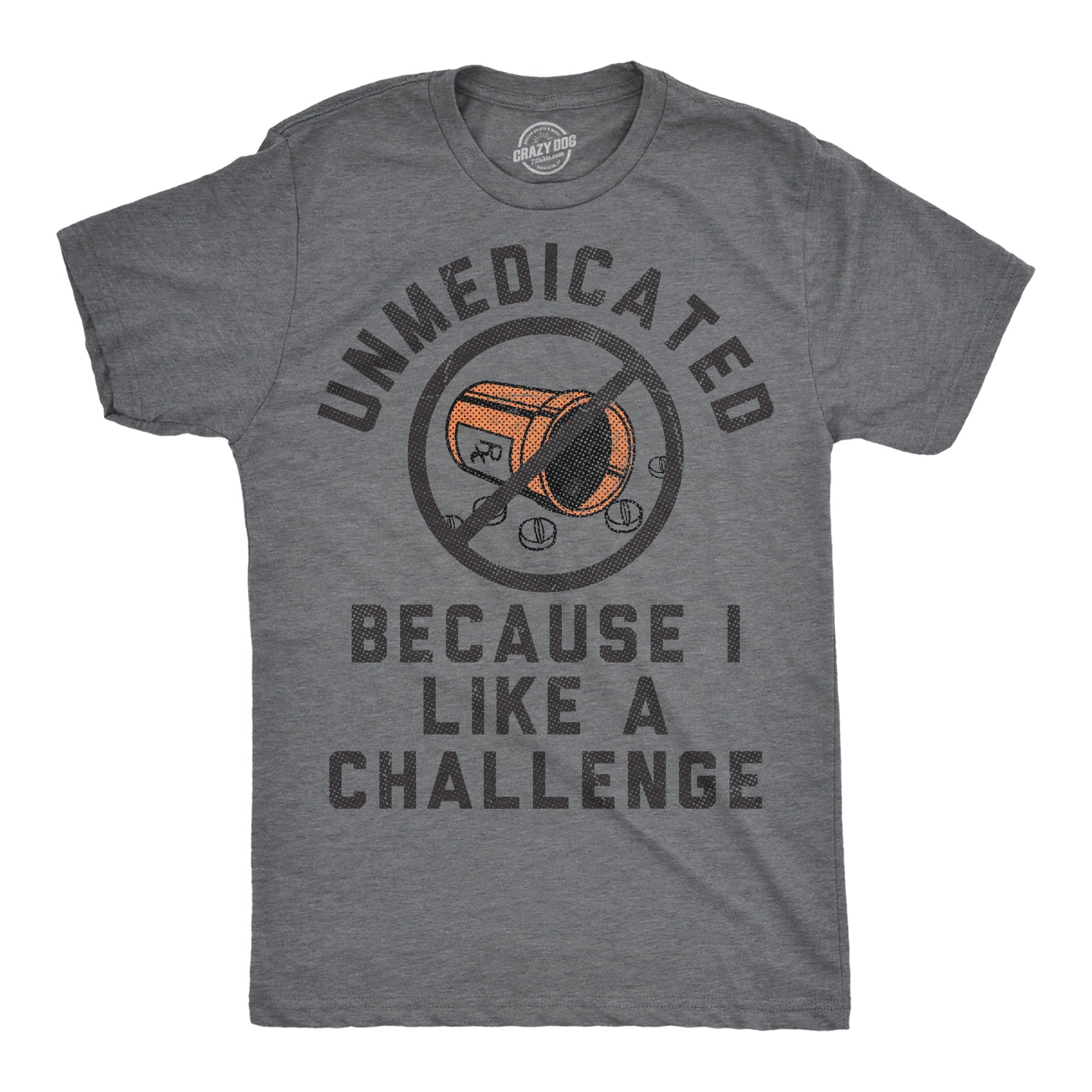 Unmedicated Because I Like A Challenge Men's T Shirt