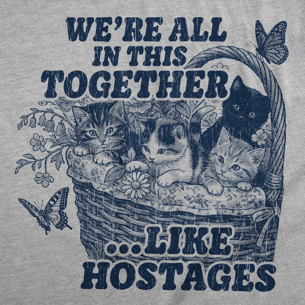 Were All In This Together Like Hostages Women's T Shirt