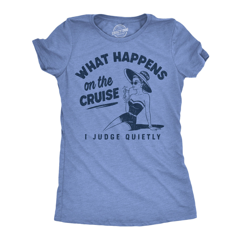 What Happens On The Cruise I Judge Quietly Women's T Shirt