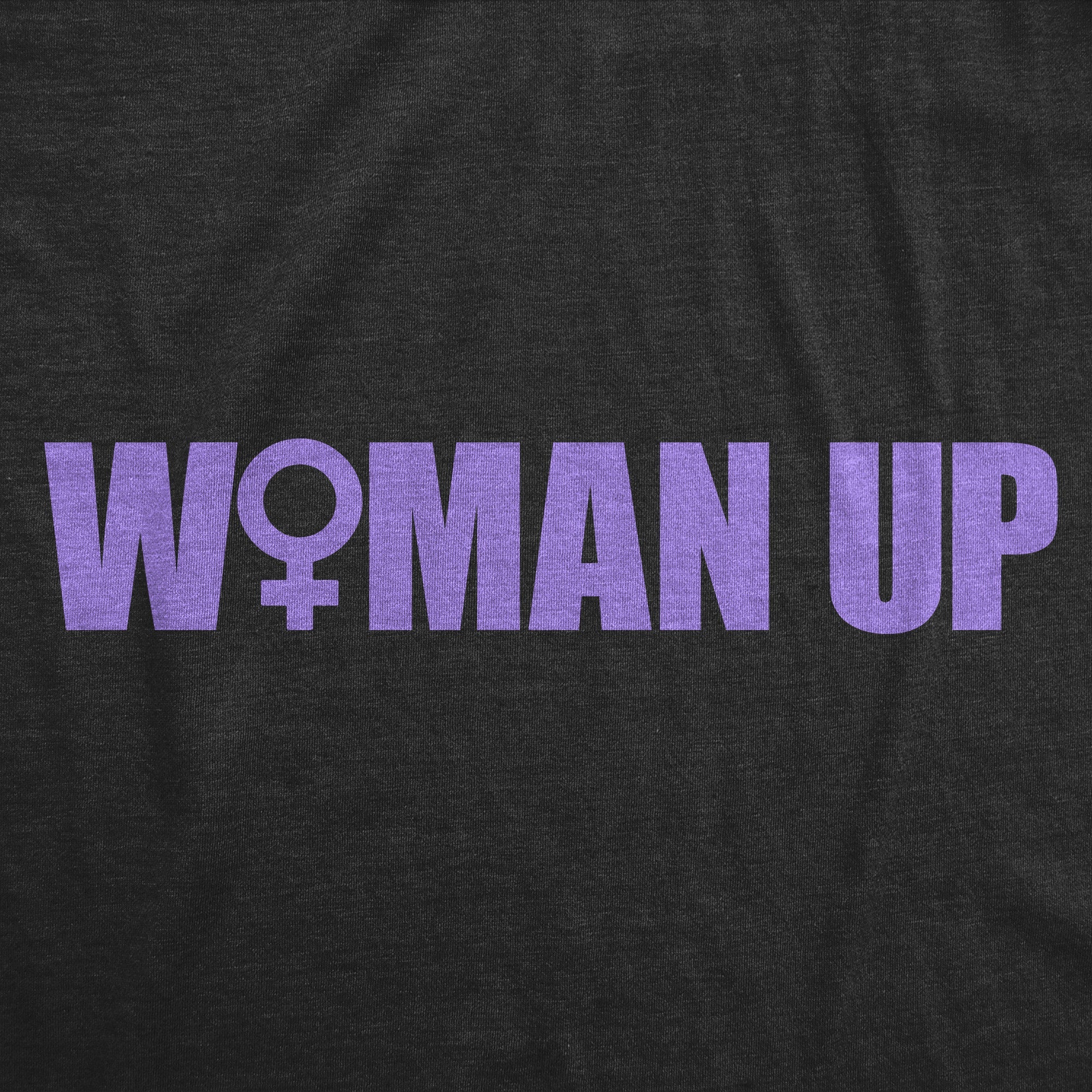 Woman Up Women's T Shirt