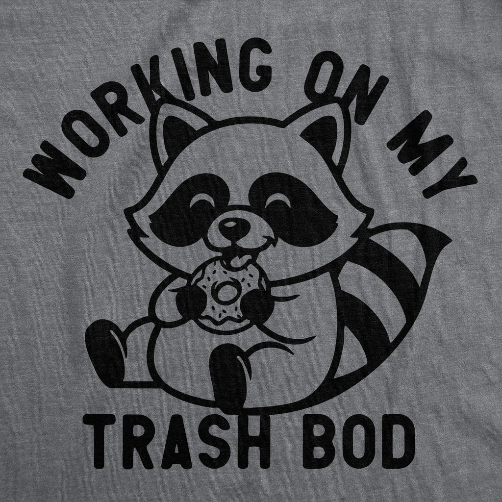 Working On My Trash Bod Women's T Shirt