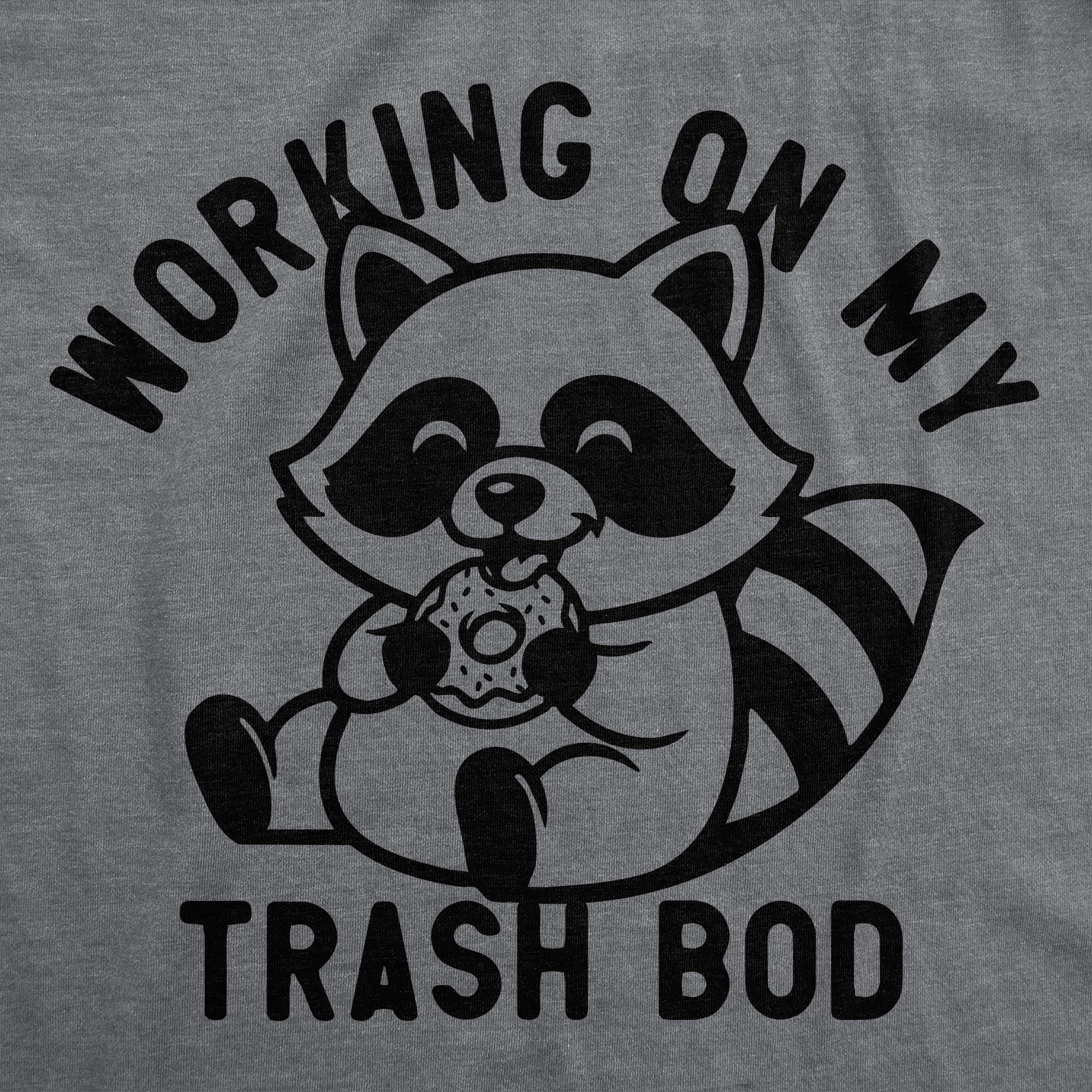 Working On My Trash Bod Women's T Shirt
