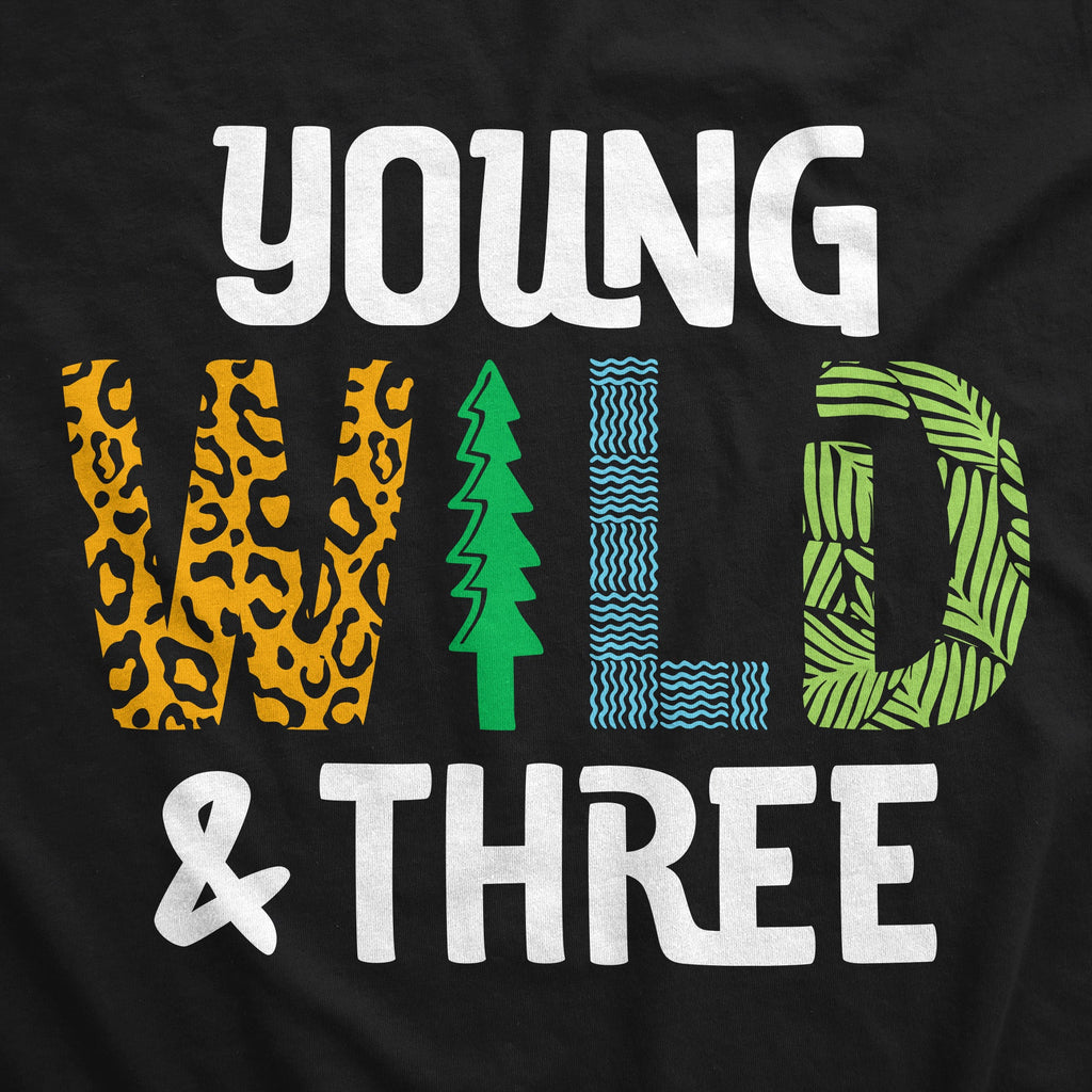 Young Wild And Three Toddler T Shirt