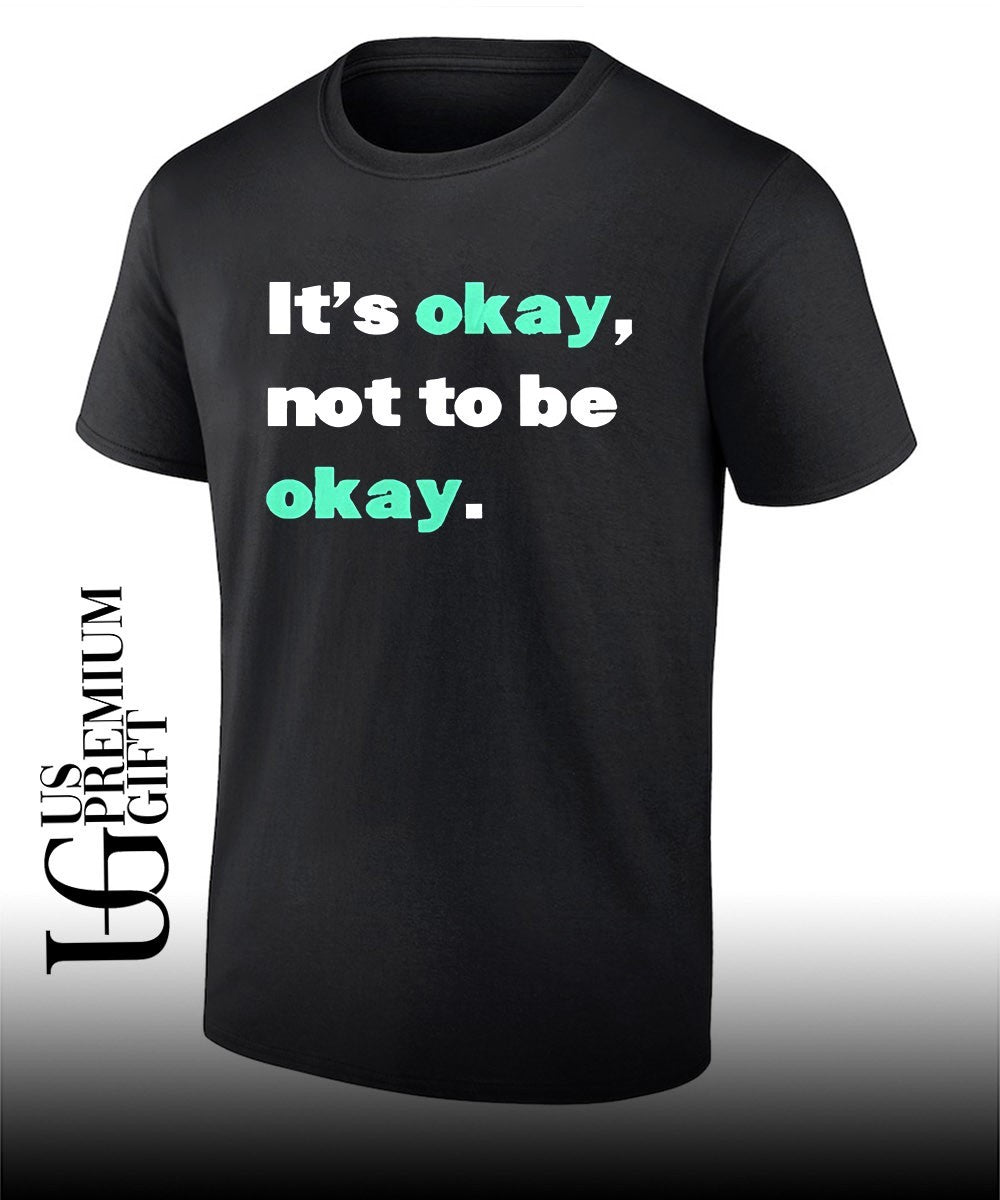 It’s okay not to be okay shirt
