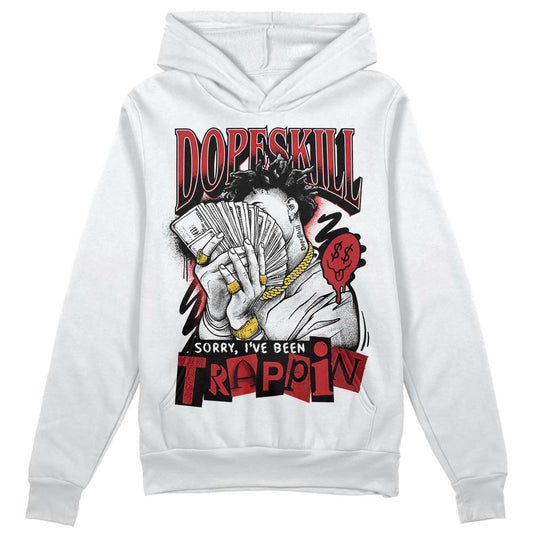 Red Taxi 12s DopeSkill Hoodie Sweatshirt Sorry I've Been Trappin Graphic