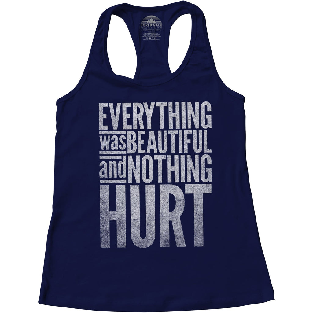 Women's Everything Was Beautiful and Nothing Hurt Racerback Tank Top