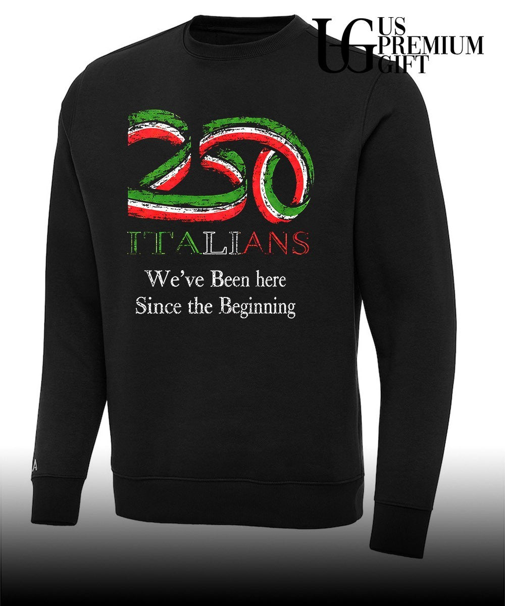 250 Italians we’ve been here since the beginning shirt
