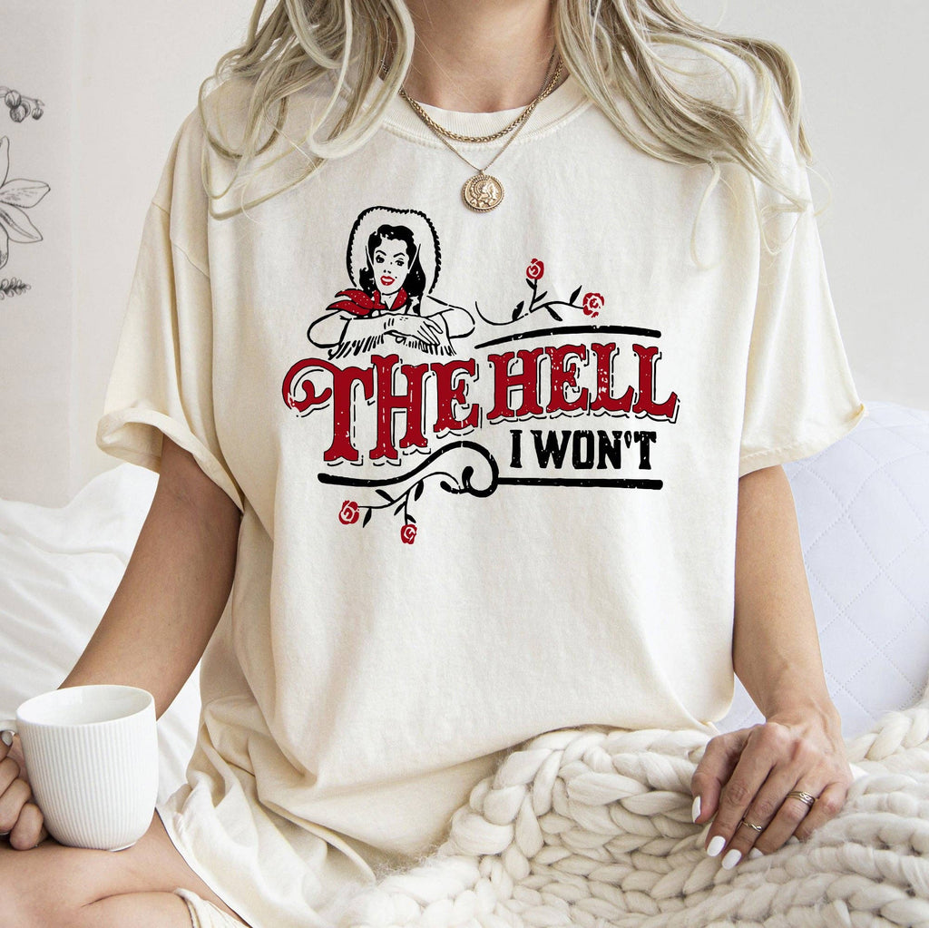 The Hell I Won't, Sassy Cowgirl, Cowboy Roses, Tshirt