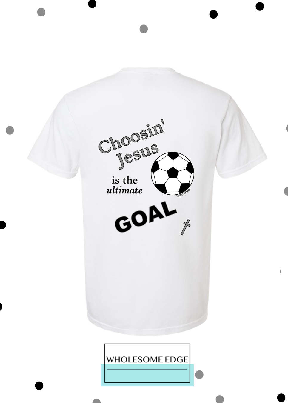 Choosin' Jesus & Soccer - Christian Tee