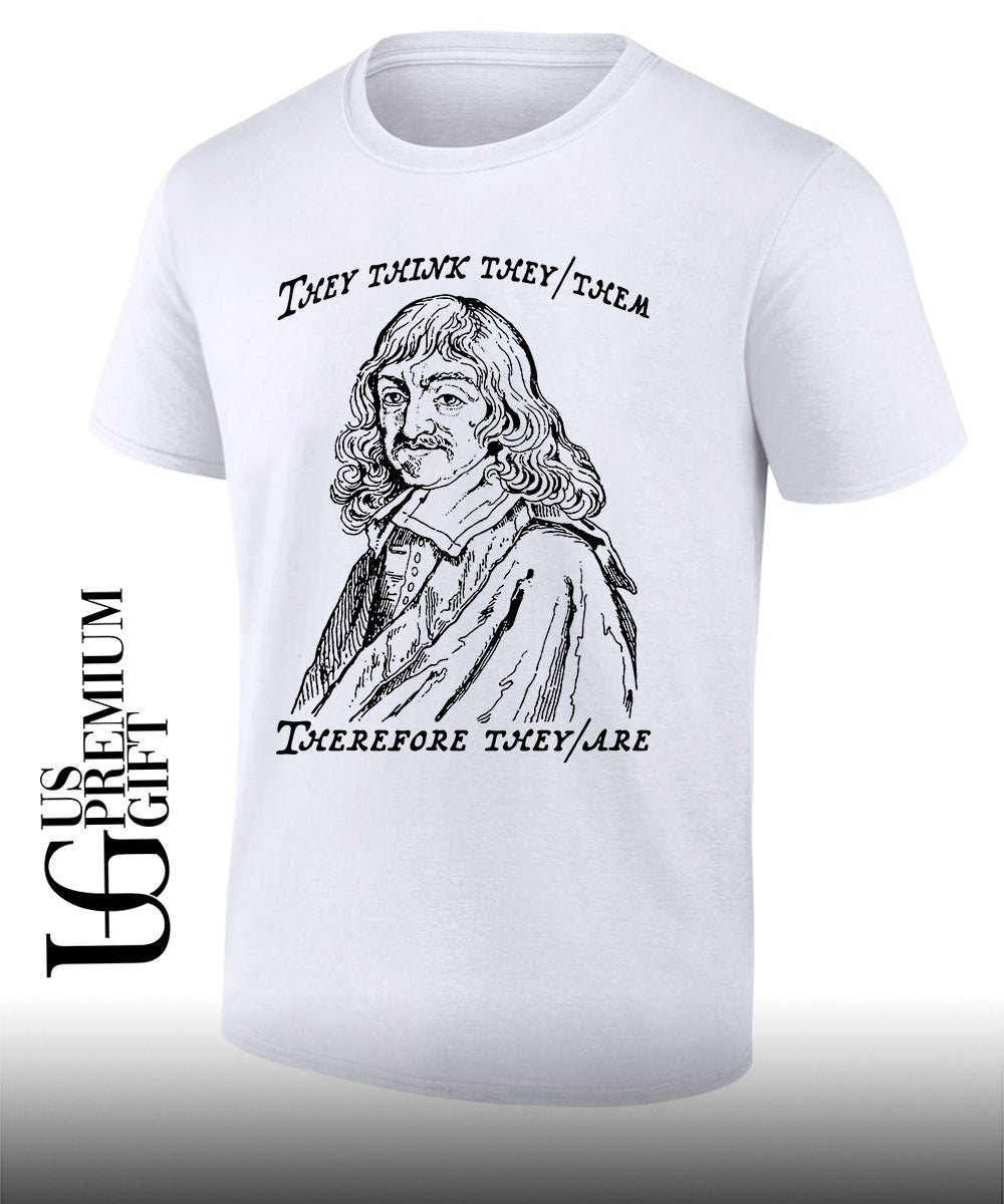 René Descartes they think they them therefore they shirt