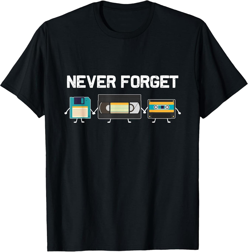Never Forget VHS Tape Cassette Floppy Disk - 80s & 90s Gift T-Shirt