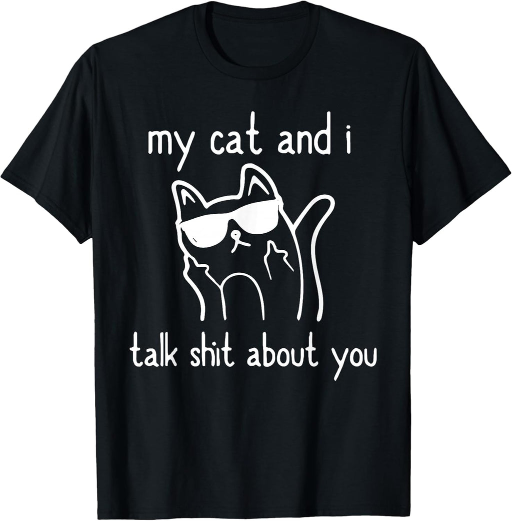 Cool Sunglasses Cat Lovers My Cats and I Talk Shit About You T-Shirt