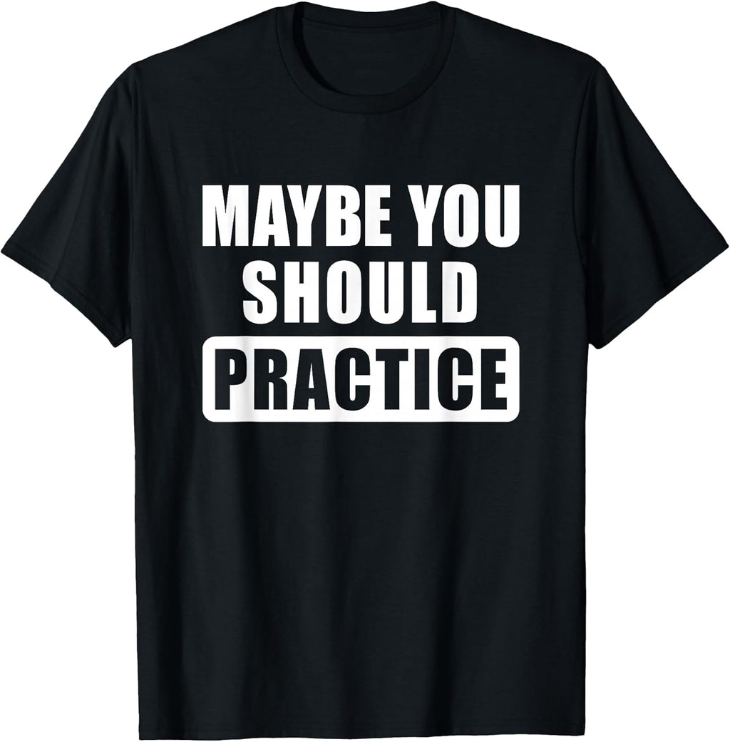 Maybe You Should Practice Funny Music Teacher