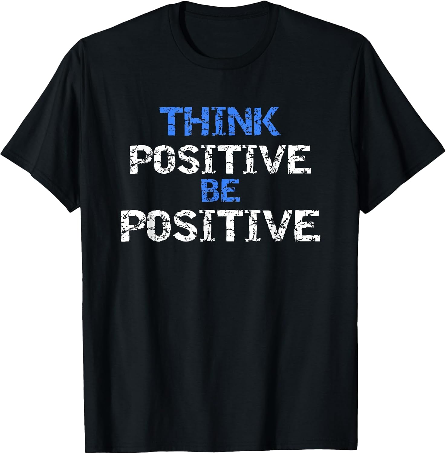 Positive for Motivational Kindness - Positive Message T-Shirt