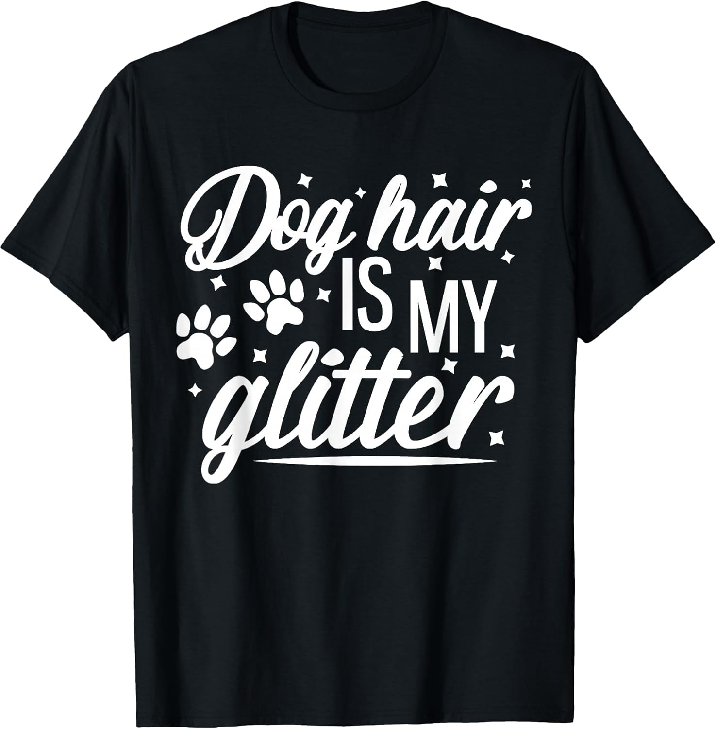 Dog Hair is my Glitter T-Shirt for Dog Lovers Funny Slogan T-Shirt for Men Women Girls Kids