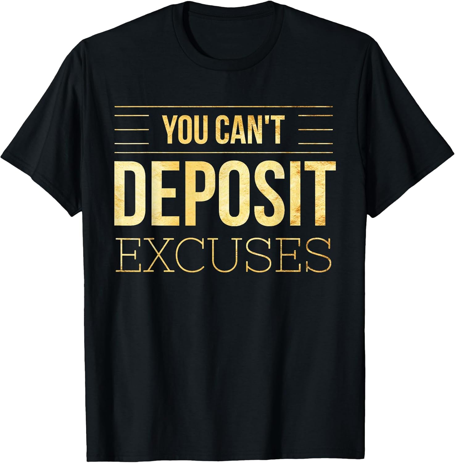 You Can't Deposit Excuses Motivational Hustle Success Grind T-Shirt Small